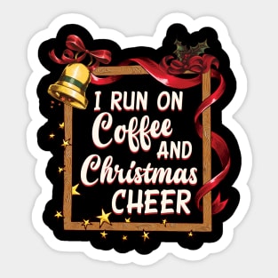 I Run On Coffee And Christmas Cheer Sticker